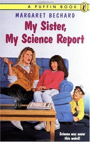 Cover of My sister, my science report by Margaret Bechard