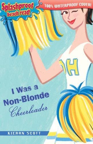 Cover of I was a Non Blonde Cheerleader (Splashproof edition) by Kieran Scott