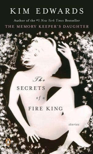 Cover of The Secrets of a Fire King by Kim Edwards