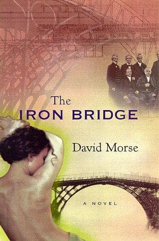 Cover of The iron bridge by David E. Morse