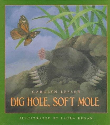 Cover of Dig hole, soft mole by Carolyn Lesser