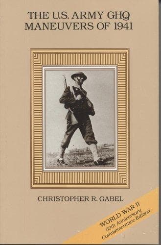 Cover of The U.S. Army GHQ maneuvers of 1941 by Christopher R. Gabel