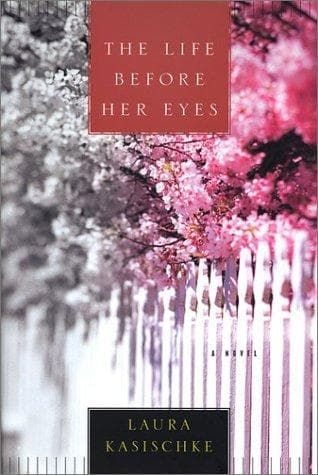 Cover of The Life Before Her Eyes by Laura Kasischke