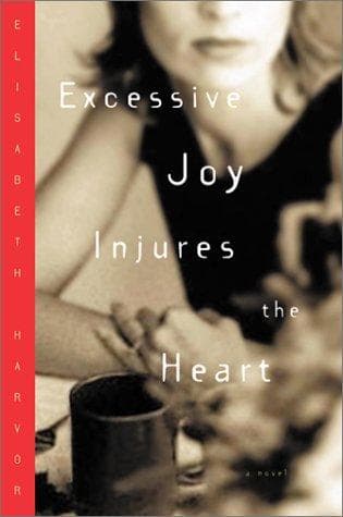 Cover of Excessive joy injures the heart by Elisabeth Harvor