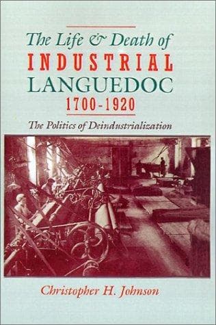 Cover of The life and death of industrial Languedoc, 1700-1920 by Christopher H. Johnson