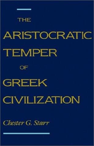 Cover of The aristocratic temperof Greek civilization by Chester G. Starr