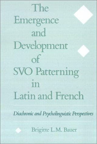 Cover of The emergence and development of SVO patterning in Latin and French by Brigitte L. M. Bauer