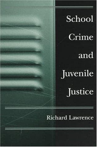 Cover of School crime and juvenile justice by Lawrence, Richard