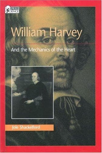 Cover of William Harvey and the Mechanics of the Heart (Oxford Portraits in Science) by Jole Shackelford