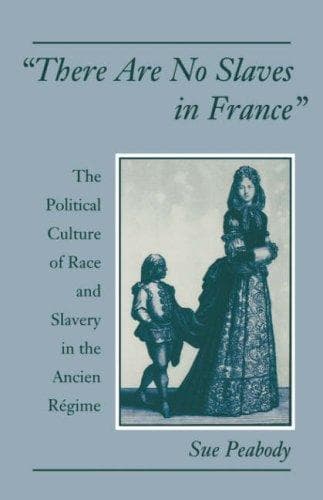 Cover of "There Are No Slaves in France" by Sue Peabody