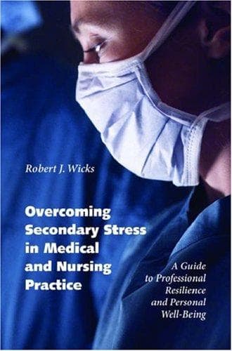 Cover of Overcoming Secondary Stress in Medical and Nursing Practice by Robert J. Wicks