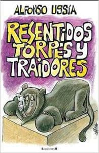 Cover of Resentidos, torpes y traidores by Alfonso Ussía