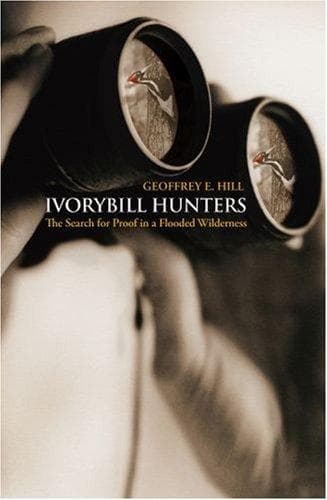 Cover of Ivorybill Hunters by Geoffrey E. Hill