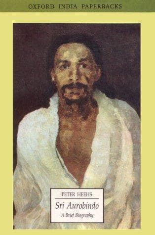 Cover of Sri Aurobindo, a brief biography by Peter Heehs
