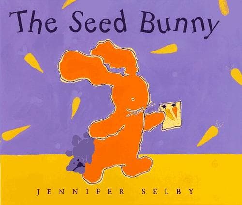 Cover of The Seed Bunny by Jennifer Selby