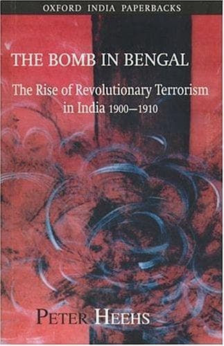 Cover of The Bomb in Bengal by Peter Heehs