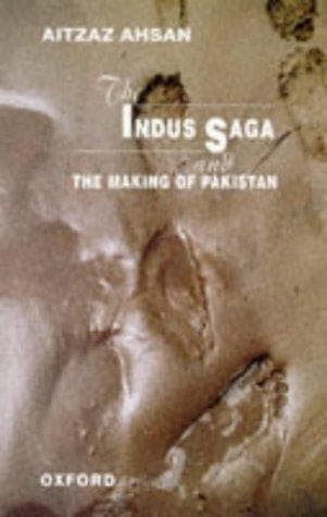 Cover of The Indus saga and the making of Pakistan by Aitzaz Ahsan