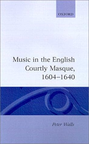 Cover of Music in the English courtly masque, 1604-1640 by Peter Walls