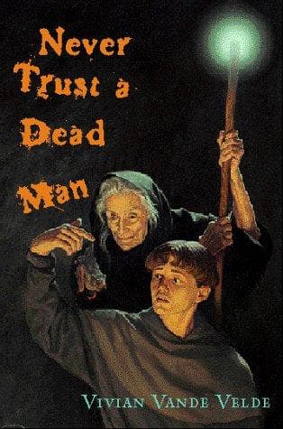 Cover of Never trust a dead man by Vivian Vande Velde