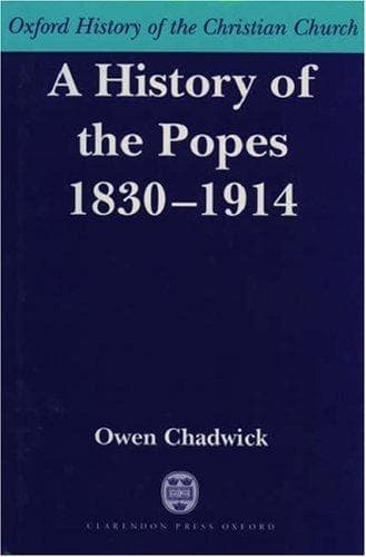 Cover of A history of the popes, 1830-1914 by Owen Chadwick