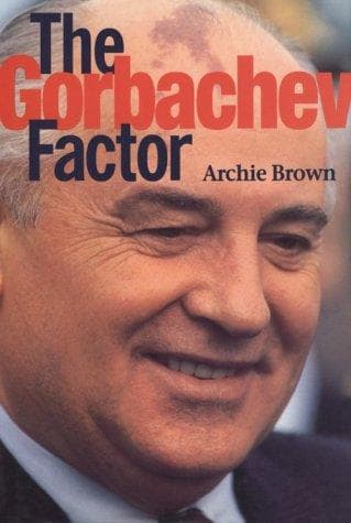 Cover of The Gorbachev factor by Archie Brown