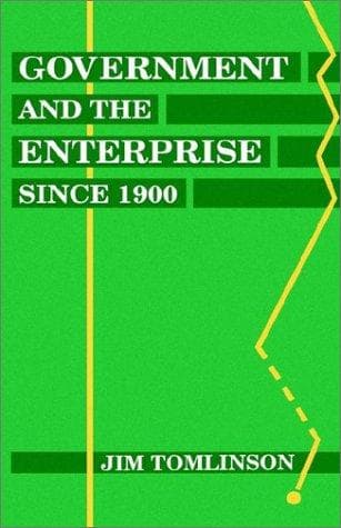 Cover of Government and the enterprise since 1900 by Jim Tomlinson