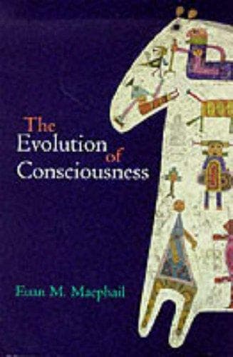 Cover of The evolution of consciousness by E. M. Macphail