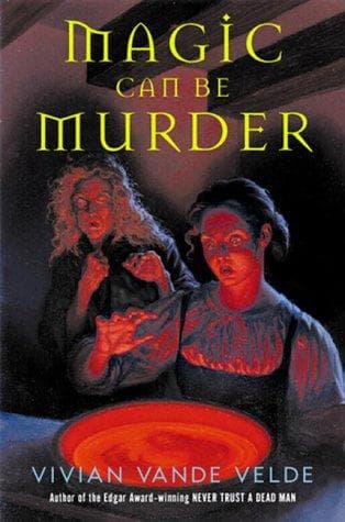 Cover of Magic can be murder by Vivian Vande Velde