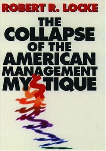 Cover of The collapse of the American management mystique by Robert R. Locke