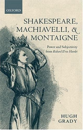 Cover of Shakespeare, Machiavelli, and Montaigne by Hugh Grady