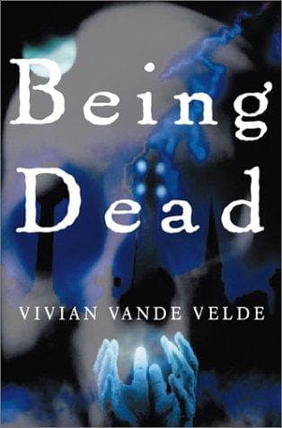 Cover of Being Dead by Vivian Vande Velde
