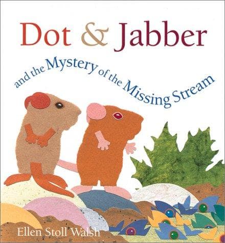 Cover of Dot & Jabber and the mystery of the missing stream by Ellen Stoll Walsh