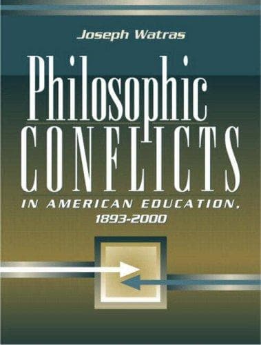 Cover of Philosophic conflicts in American education, 1893-2000 by Joseph Watras