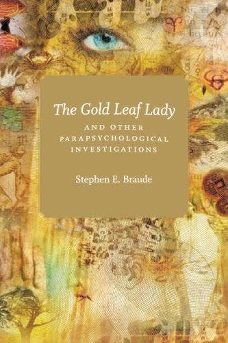Cover of The Gold Leaf Lady and Other Parapsychological Investigations by Stephen E. Braude