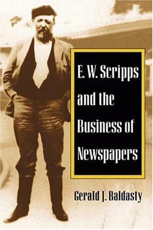Cover of E.W. Scripps and the business of newspapers by Gerald J. Baldasty