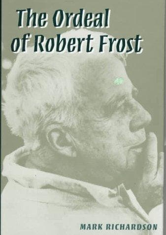 Cover of The Ordeal of Robert Frost by Mark Richardson