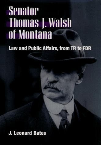 Cover of Senator Thomas J. Walsh of Montana by J. Leonard Bates