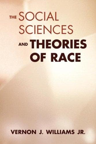 Cover of The social sciences and theories of race by Vernon J. Williams