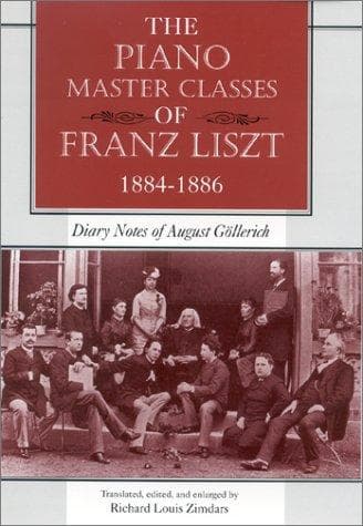 Cover of The piano master classes of Franz Liszt, 1884-1886 by August Göllerich