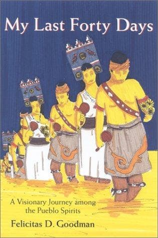 Cover of My last forty days by Felicitas D. Goodman