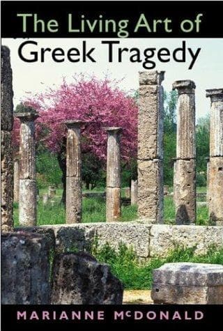 Cover of The living art of Greek tragedy by Marianne McDonald