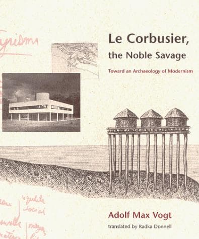 Cover of Le Corbusier, the noble savage by Adolf Max Vogt
