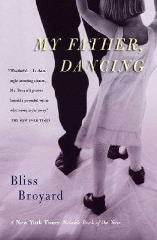 Cover of My father, dancing by Bliss Broyard