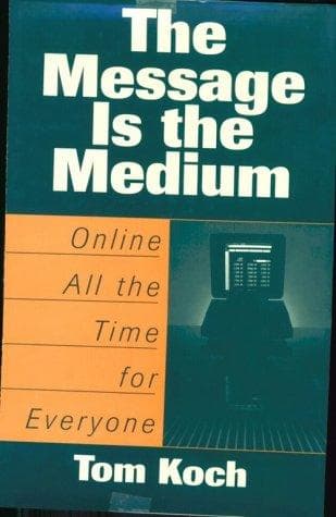 Cover of The message is the medium by Tom Koch