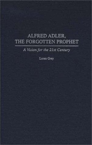 Cover of Alfred Adler, the forgotten prophet by Loren Grey