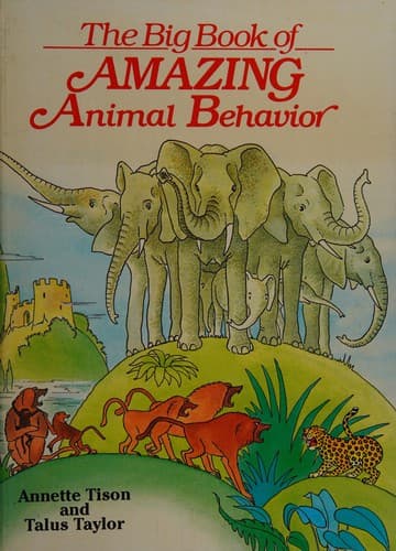 Cover of The big book of amazing animal behavior by Annette Tison