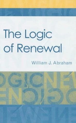 Cover of The Logic of Renewal by William J. Abraham