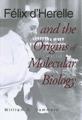 Cover of Félix d'Herelle and the origins of molecular biology by William C. Summers