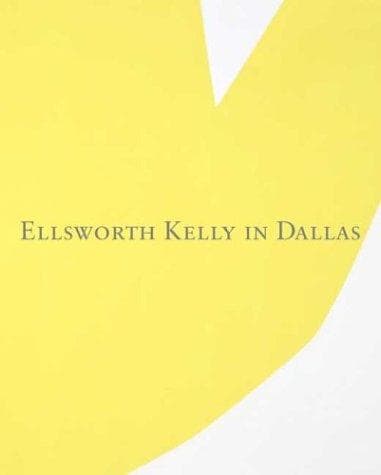 Cover of Ellsworth Kelly in Dallas by Charles Wylie