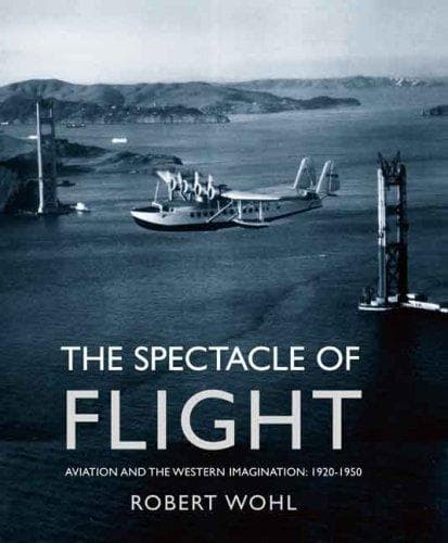 Cover of The Spectacle of Flight by Robert Wohl